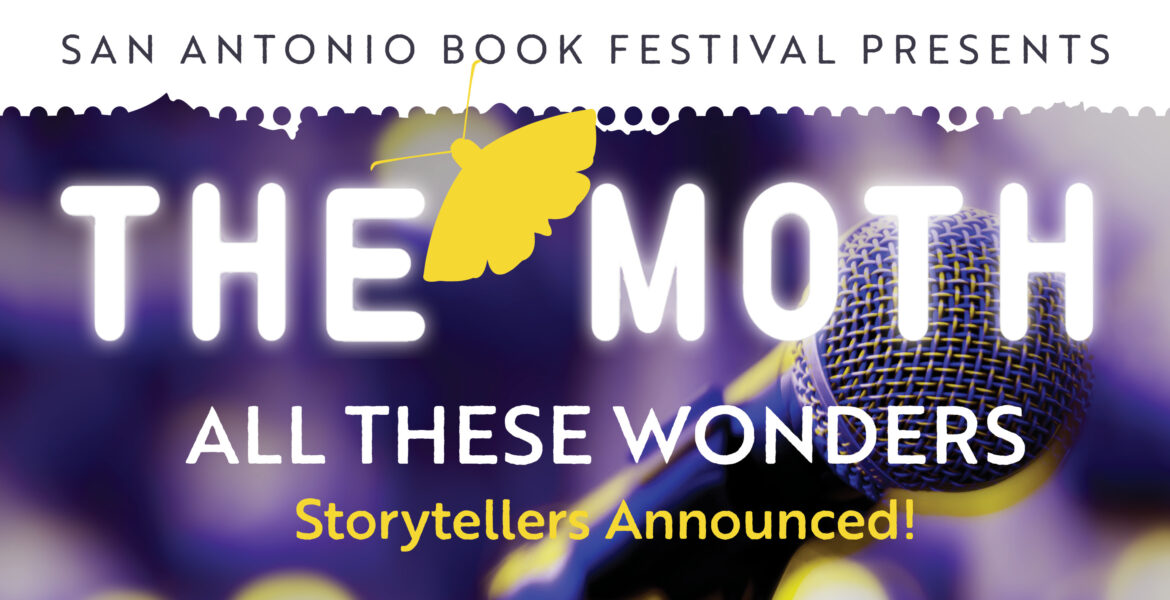 The San Antonio Book Festival to bring five storytellers to the Majestic Theater in Celebration of the Moth Mainstage and its 5th Anniversary - San Antonio Book Festival