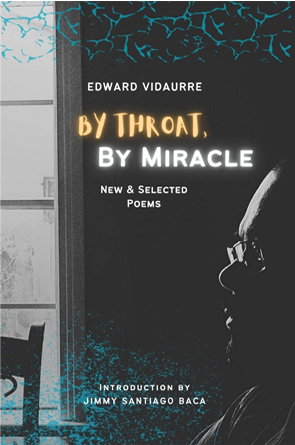 By Throat, By Miracle: New & Selected Poems by Edward Vidaurre