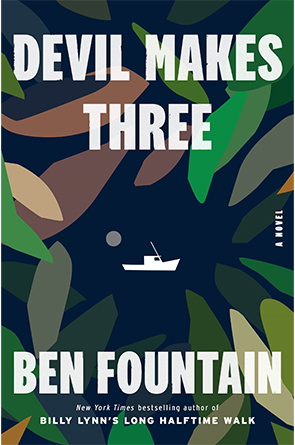 Devil Makes Three: A Novel by Ben Fountain