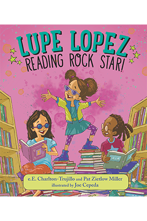 Lupe Lopez: Reading Rock Star!  by e.E. Charlton-Trujillo