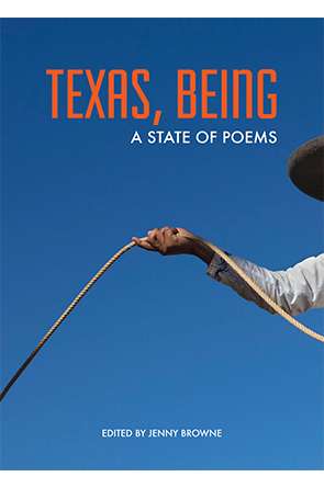 Texas, Being: A State of Poems by Jenny Browne
