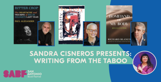 SANDRA CISNEROS PRESENTS: WRITING FROM THE TABOO - San Antonio Book Festival