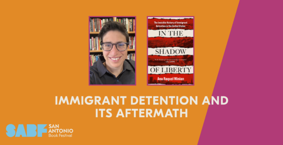IMMIGRANT DETENTION AND ITS AFTERMATH - San Antonio Book Festival