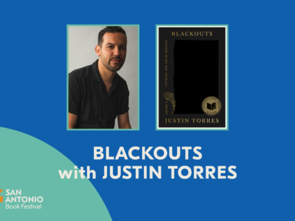 BLACKOUTS with JUSTIN TORRES - San Antonio Book Festival