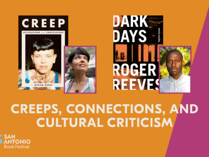 CREEPS, CONNECTIONS, AND CULTURAL CRITICISM - San Antonio Book Festival
