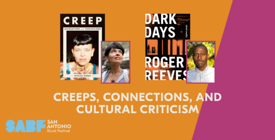 CREEPS, CONNECTIONS, AND CULTURAL CRITICISM - San Antonio Book Festival