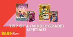 TRIP OF A (MIDDLE GRADE) LIFETIME! - San Antonio Book Festival