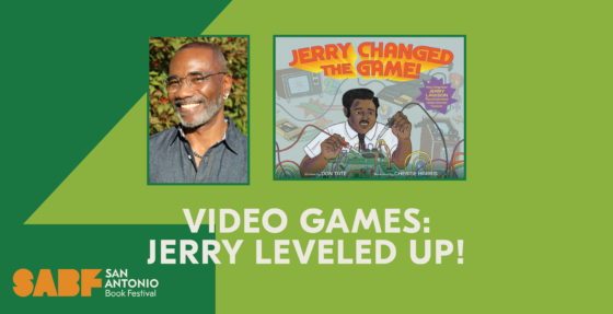 VIDEO GAMES: JERRY LEVELED UP! - San Antonio Book Festival