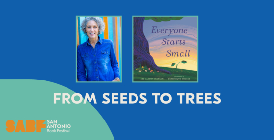 FROM SEEDS TO TREES - San Antonio Book Festival
