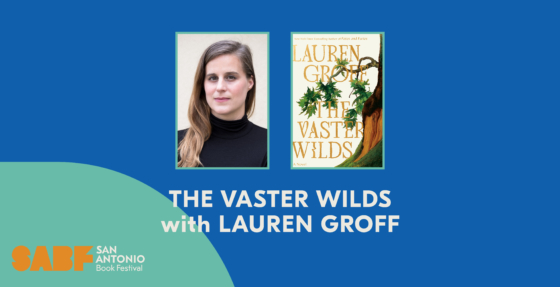 THE VASTER WILDS with Lauren Groff - San Antonio Book Festival