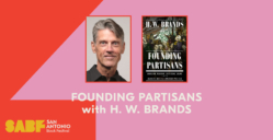 FOUNDING PARTISANS with H. W. BRANDS - San Antonio Book Festival