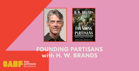 FOUNDING PARTISANS with H. W. BRANDS - San Antonio Book Festival