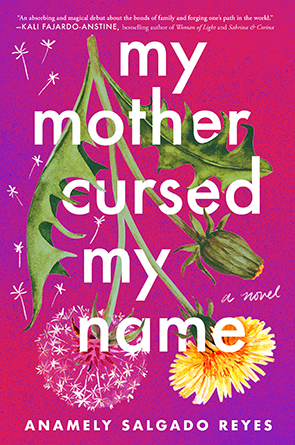 My Mother Cursed My Name: A Novel by Anamely Salgado Reyes